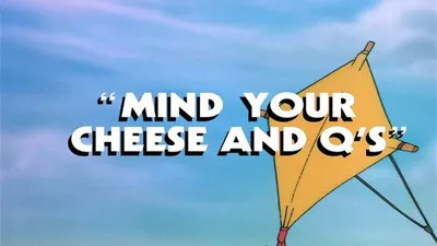 Mind Your Cheese and Q's