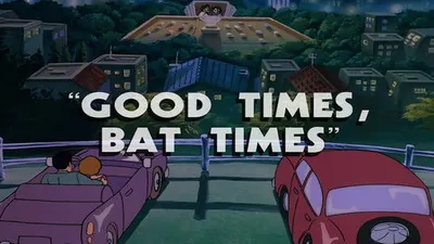 Good Times, Bat Times