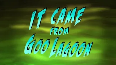 It Came from Goo Lagoon