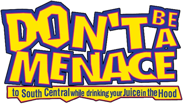 Don't Be a Menace to South Central While Drinking Your Juice in the Hood