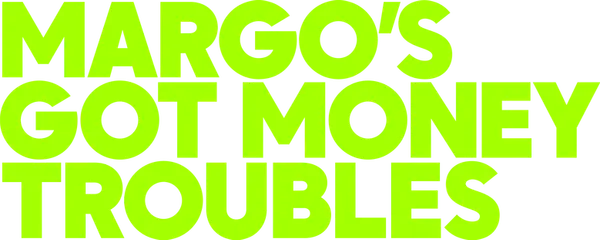 Margo's Got Money Troubles