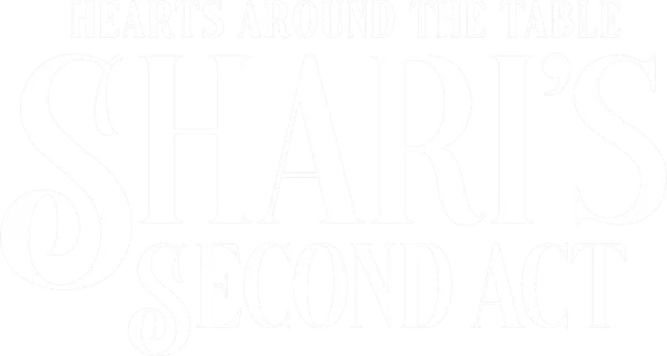 Hearts Around the Table: Shari's Second Act