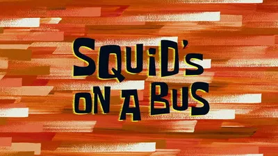 Squid's on a Bus