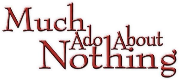 Much Ado About Nothing