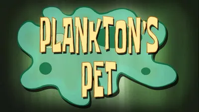 Plankton’s Pet
