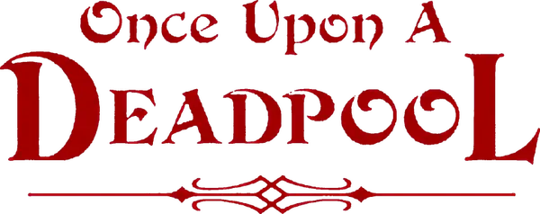 Once Upon a Deadpool