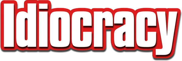 Idiocracy
