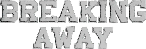 Breaking Away
