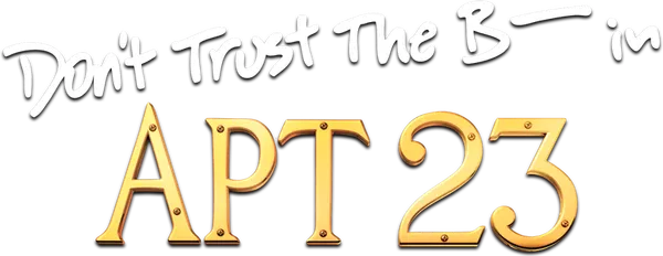 Don't Trust the B---- in Apartment 23