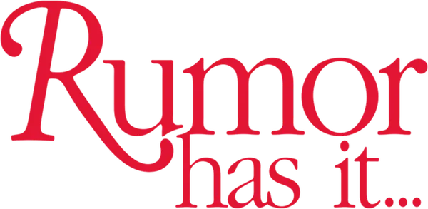 Rumor Has It...