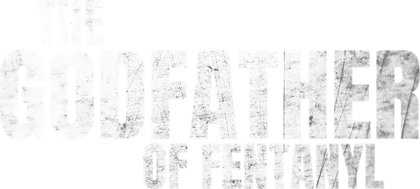 The Godfather of Fentanyl