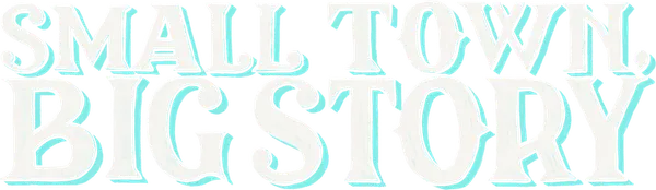 Small Town, Big Story