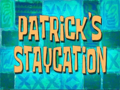 Patrick's Staycation