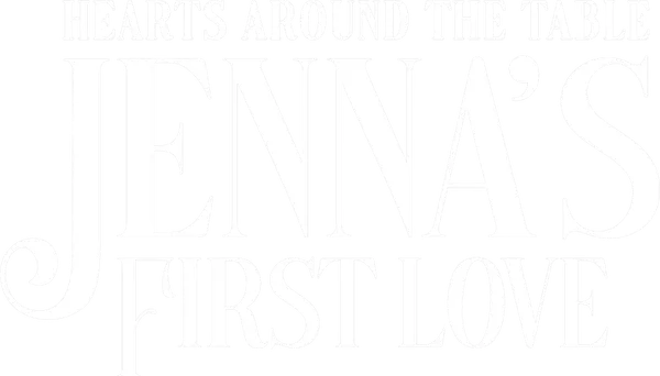 Hearts Around the Table: Jenna's First Love