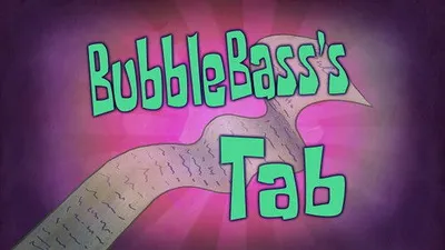 Bubble Bass’s Tab