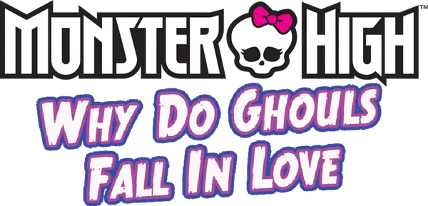 Monster High: Why Do Ghouls Fall in Love?