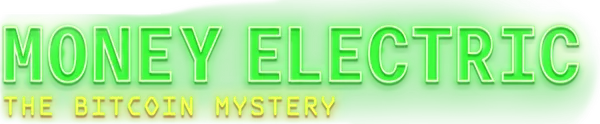 Money Electric: The Bitcoin Mystery