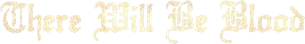 There Will Be Blood