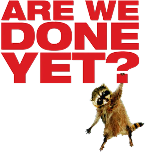 Are We Done Yet?
