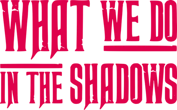 What We Do in the Shadows