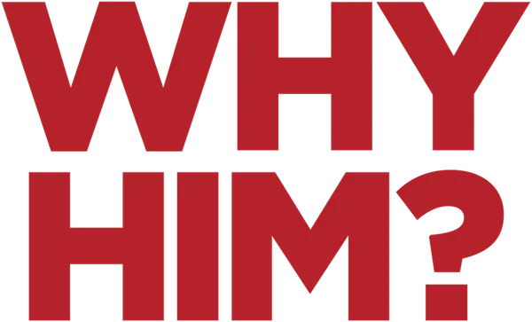 Why Him?