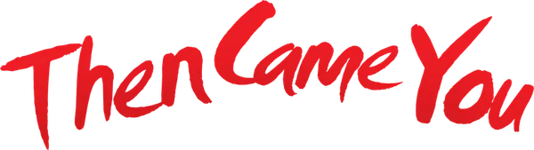 Then Came You