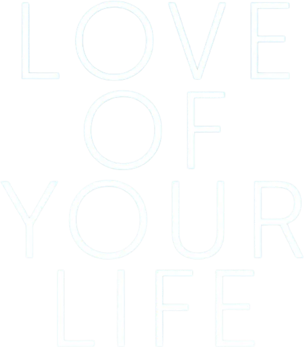 Love of Your Life