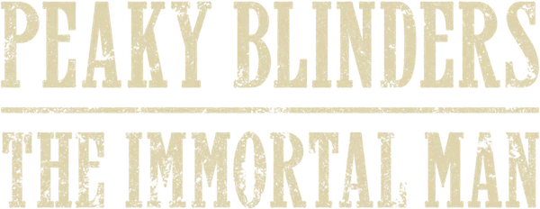 Peaky Blinders: The Immortal Man