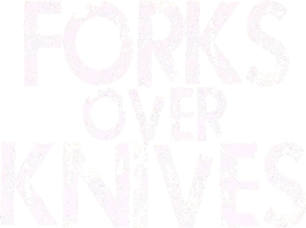 Forks Over Knives