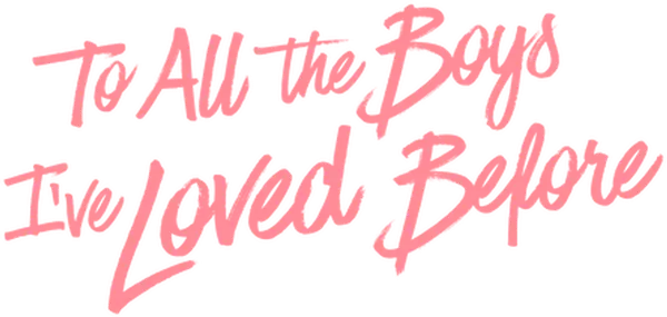To All the Boys I've Loved Before