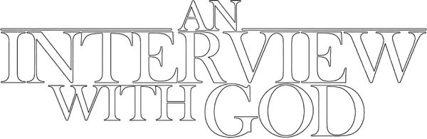 An Interview with God
