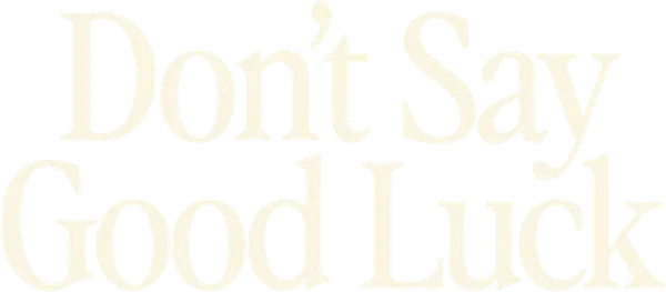 Don't Say Good Luck