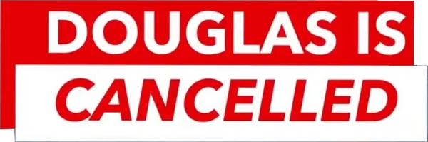 Douglas Is Cancelled