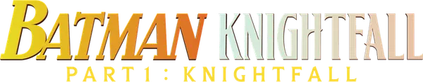 Batman: Knightfall Part 1: Knightfall